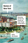 Names of New York: Discovering the City's Past, Present, and Future Through Its Place-Names Cover Image