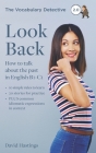 Look Back: How to talk about the past in English B1-C1 By David Hastings Cover Image