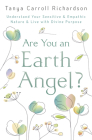 Are You an Earth Angel?: Understand Your Sensitive & Empathic Nature & Live with Divine Purpose Cover Image