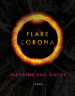 Flare, Corona (American Poets Continuum #201) By Jeannine Hall Gailey Cover Image