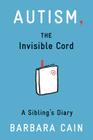 Autism, the Invisible Cord: A Sibling's Diary Cover Image