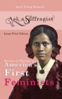 Ask a Suffragist: Stories and Wisdom from America's First Feminists By April Young Bennett Cover Image