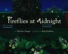 Fireflies at Midnight By Marilyn Singer, Ken Robbins (Illustrator) Cover Image