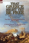 That Greece Might Yet Be Free: the Struggle for Greek Independence from the Ottoman Turks The War of Greek Independence 1821 to 1833 by W. Alison Phi By W. Alison Phillips, Herbert Russell Cover Image