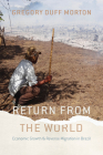 Return from the World: Economic Growth and Reverse Migration in Brazil By Gregory Duff Morton Cover Image