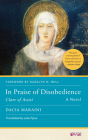In Praise of Disobedience: Clare of Assisi, A Novel (Other Voices of Italy) By Dacia Maraini, Professor Rudolph Bell (Introduction by), Jane Tylus (Translated by) Cover Image