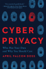 Cyber Privacy: Who Has Your Data and Why You Should Care By April Falcon Doss Cover Image