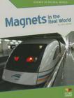 Magnets in the Real World (Science in the Real World) By Chris Eboch Cover Image
