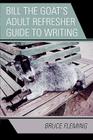 Bill the Goat's Adult Refresher Guide to Writing By Bruce Fleming Cover Image