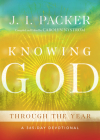 Knowing God Through the Year: A 365-Day Devotional By J. I. Packer, Carolyn Nystrom (Compiled by) Cover Image