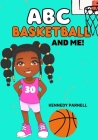 ABC: Basketball and Me!: Girl Version By Kennedy Parnell Cover Image