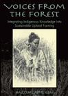 Voices from the Forest: Integrating Indigenous Knowledge Into Sustainable Upland Farming By Malcolm Cairns (Editor) Cover Image