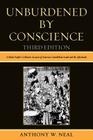 Unburdened by Conscience: A Black People's Collective Account of America's Ante-Bellum South and the Aftermath By Anthony Neal Cover Image
