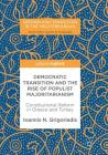 Democratic Transition and the Rise of Populist Majoritarianism: Constitutional Reform in Greece and Turkey (Reform and Transition in the Mediterranean) Cover Image