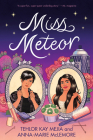 Miss Meteor By Tehlor Kay Mejia, Anna-Marie McLemore Cover Image