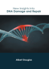 New Insights Into DNA Damage and Repair By Albert Douglas (Editor) Cover Image