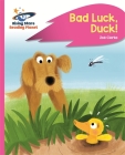 Reading Planet - Bad Luck, Duck! - Pink B: Rocket Phonics (Rising Stars Reading Planet) By Zoe Clarke Cover Image