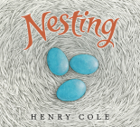 Nesting By Henry Cole, Henry Cole (Illustrator) Cover Image