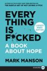 Everything Is F*cked: A Book About Hope Cover Image