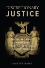 Discretionary Justice: Pardon and Parole in New York from the Revolution to the Depression Cover Image