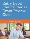 Entry Level Clerical Series Exam Review Guide By Lewis Morris Cover Image