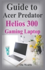 Guide to Acer Predator Helios 300 Gaming Laptop: Learn How to Use This Beast to the Max Cover Image