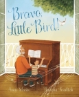 Bravo, Little Bird! By Annie Silvestro, Ramona Kaulitzki (Illustrator) Cover Image