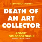 Death of an Art Collector: A Nero Wolfe Mystery (Nero Wolfe Mysteries #14) By Robert Goldsborough, L. J. Ganser (Read by) Cover Image