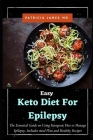 Easy Keto Diet For Epilepsy: The Essential Guide on Using Ketogenic Diet to Manage Epilepsy, Includes meal Plan and Healthy Recipes Cover Image
