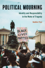 Political Mourning: Identity and Responsibility in the Wake of Tragedy By Heather Pool Cover Image