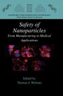 Safety of Nanoparticles: From Manufacturing to Medical Applications (Nanostructure Science and Technology) By Thomas J. Webster (Editor) Cover Image