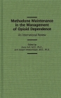 Methadone Maintenance in the Management of Opioid Dependence: An International Review By Awni Arif, Joseph Westermeyer Cover Image
