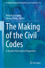 The Making of the Civil Codes: A Twenty-First Century Perspective (Ius Gentium: Comparative Perspectives on Law and Justice #104) By Michele Graziadei (Editor), Lihong Zhang (Editor) Cover Image