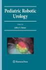 Pediatric Robotic Urology (Current Clinical Urology) Cover Image