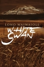 White Swan By Lono Waiwaiole Cover Image