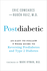 Postdiabetic: An Easy-to-Follow 9-Week Guide to Reversing Prediabetes and Type 2 Diabetes By Eric Edmeades, Ruben Ruiz, M.D. Cover Image