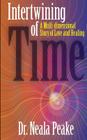 Intertwining of Time By Neala Peake Cover Image