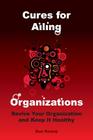 Cures for Ailing Organizations Cover Image