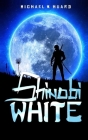 Shinobi White By Michael W. Huard Cover Image