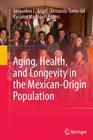 Aging, Health, and Longevity in the Mexican-Origin Population Cover Image