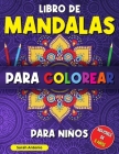 Libro de mandalas para colorear para niños: Libro para Colorear con Patrones Calmantes, Mandalas para Colorear para Niños Mayores de 6 años, Hermosos By Sarah Antonio Cover Image