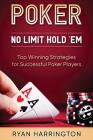 No Limit Hold ?Em: The Best Techniques For Making You A Better Player. Learn ( or recap ) The Basics And Then Dive Into Advanced Technics By Ryan Harrington Cover Image