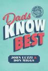 Dads Know Best By John Luzzi, Don Miggs Cover Image