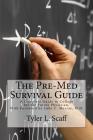 The Pre-Med Survival Guide: A Complete Guide to College for the Future Physician Cover Image