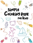 Simple Coloring Book For Kids: : Easy and Fun Educational Coloring Pages of Animals For Little Kids Age 2-4, 4-8, Boys, Girls, Preschool and Kinderga By Owl10k Studio Cover Image