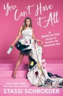  You Can't Have It All: The Basic B*tch Guide to Taking the Pressure Off  Cover Image