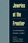 Jewries at the Frontier: Accommodation, Identity, Conflict Cover Image