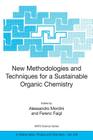 New Methodologies and Techniques for a Sustainable Organic Chemistry (NATO Science Series II: Mathematics #246) By Alessandro Mordini (Editor), Ferenc Faigl (Editor) Cover Image