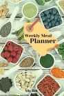 Weekly Meal Planner: Week Menu Planner & Grocery List, Meal Planner Journal, Food Diary for Meal Planning, Weekly Menu & Planning Grocery L Cover Image