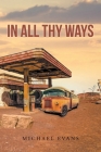 In All Thy Ways By Michael Evans Cover Image